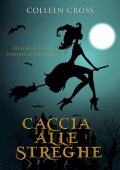 Colleen Cross - Caccia alle Streghe. Le streghe di Westwick 1 (2023)