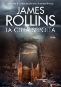 James Rollins - La città sepolta (2016)