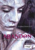 Elena D'Angelo - Abandon. Fragile come la terra (2018)