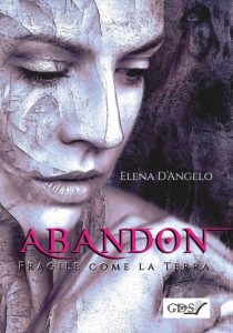 Elena D’Angelo – Abandon. Fragile come la terra (2018)