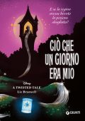 Liz Braswell - A twisted tale. Ciò che un giorno era mio (2022)