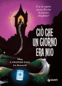 Liz Braswell – A twisted tale. Ciò che un giorno era mio (2022)