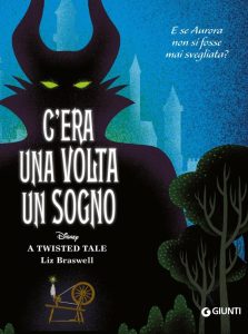 Liz Braswell – A twisted tale. C’era una volta un sogno (2022)