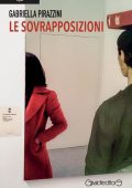 Gabriella Pirazzini - Le sovrapposizioni (2023)