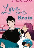 Ali Hazelwood - Love on the brain. L'amore in testa (2023)