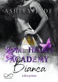 Ashley Jade - Royal Hearts Academy Vol. 3. Bianca. Libro primo (2023)
