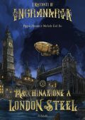 Pippo Abrami, Michele Dal Bo - I racconti di Ingranaria. Macchinazione a London Steel (2023)