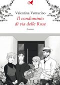 Valentina Venturino - Il condominio di via delle Rose (2023)