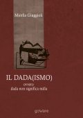 Mirella Giuggioli - Il Dada(ismo) ovvero dada non significa nulla (2018)