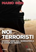 Mario Giro - Noi terroristi. Storie vere dal Nordafrica a Charlie Hebdo (2017)