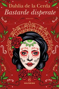 Dahlia de la Cerda – Bastarde disperate (2023)