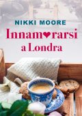 Nikki Moore - Love London Collection Vol. 1. Innamorarsi a Londra (2018)