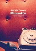 Gabriella Pirazzini - Minuetto e altri racconti (2017)