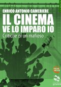 img Enrico Antonio Cameriere - Il cinema ve lo imparo io. Critiche di un mafioso (2015)
