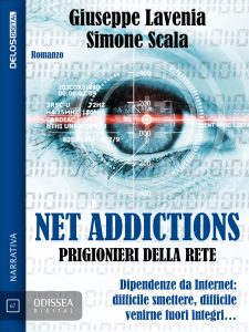 Simone Scala, Giuseppe Lavenia – Net Addictions. Prigionieri della Rete (2017)