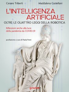 Cesare Triberti, Maddalena Castellani – L’intelligenza artificiale oltre le quattro leggi della robotica (2020)