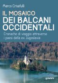 Marco Crisafulli - Il mosaico dei Balcani Occidentali (2018)