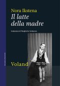 Nora Ikstena - Il latte della madre (2018)