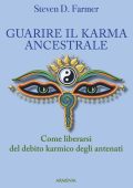 Steven D. Farmer - Guarire il karma ancestrale (2016)