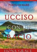 Fiona Grace - Ucciso con un bacio (Lacey Doyle Libro 5) (2020)