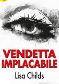 Lisa Childs - Vendetta implacabile (2014)