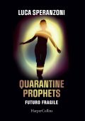 Luca Speranzoni - Quarantine Prophets. Futuro fragile (2021)