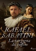 Rafael Sabatini - La vergogna del buffone (2023)