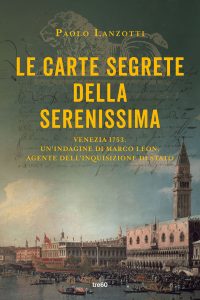 Paolo Lanzotti – Le Carte Segrete Della Serenissima (2023)