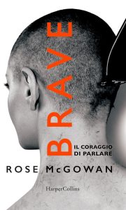 Rose Mcgowan – Brave. Il coraggio di parlare (2018)