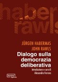 Jürgen Habermas, John Rawls - Dialogo sulla democrazia deliberativa (2023)