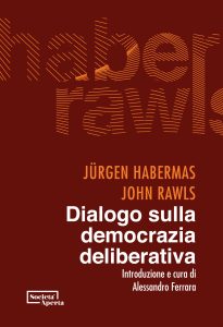 Jürgen Habermas, John Rawls – Dialogo sulla democrazia deliberativa (2023)
