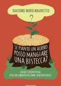 Giacomo Moro Mauretto - Se pianto un albero posso mangiare una bistecca? (2023)