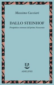 Massimo Cacciari – Dallo Steinhof. Prospettive viennesi del primo Novecento (2005)