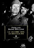 Pierluigi Baima Bollone - Le Ultime Ore di Mussolini (2006)