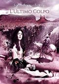 Sarah Bernardinello - L'ultimo colpo (2016)