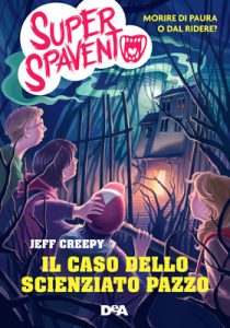 Jeff Creepy – Super spavento. Il caso dello scienziato pazzo (2018)