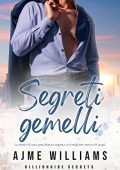Ajme Williams - Billionaire Secrets Vol. 1. Segreti Gemelli (2023)