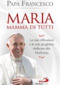 Papa Francesco - Maria mamma di tutti (2018)