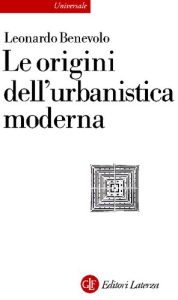 Leonardo Benevolo – Le origini dell’urbanistica moderna (1991)