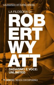 Leonardo Vittorio Arena – La filosofia di Robert Wyatt (2014)