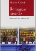 Vittorio Coletti - Romanzo Mondo: La Letteratura Nel Villaggio Globale (2011)