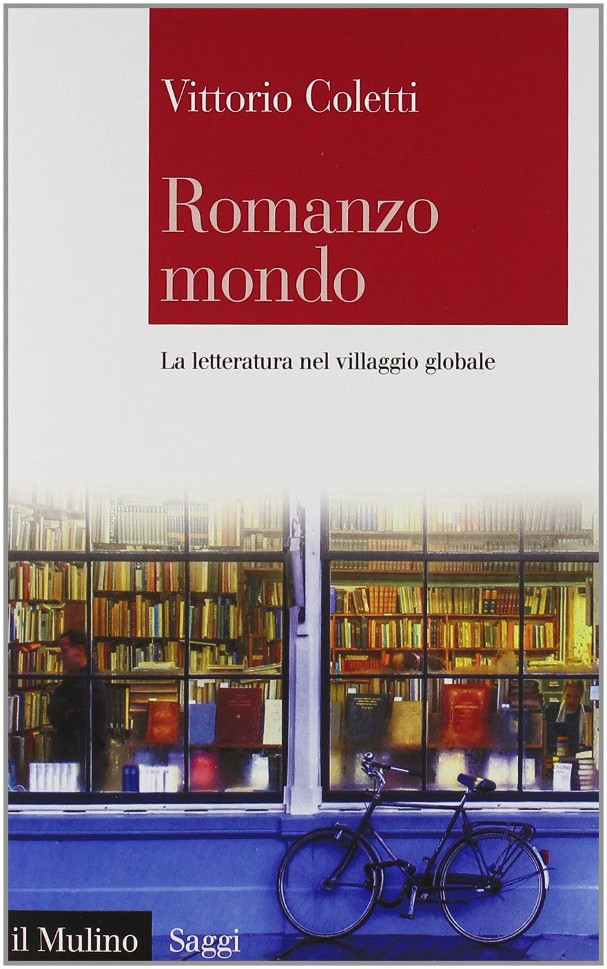 Vittorio Coletti – Romanzo Mondo: La Letteratura Nel Villaggio Globale (2011)
