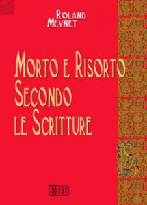Roland Meynet –  Morto e risorto secondo le Scritture (Biblica) (2003) PDF