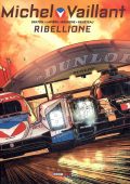 img Michel Vaillant 06 - Ribellione (Gazzetta dello Sport 2017)(Nuova Serie)