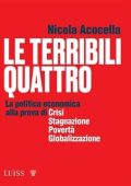 Nicola Acocella - Le terribili quattro. La politica economica alla prova di crisi, stagnazione, povertà, globalizzazione (2023)