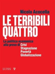 Nicola Acocella – Le terribili quattro. La politica economica alla prova di crisi, stagnazione, povertà, globalizzazione (2023)