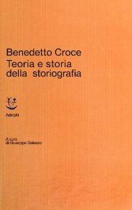Benedetto Croce, Giuseppe Galasso – Teoria e storia della storiografia (1989)
