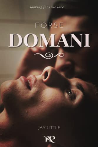Jay Little  – Forse Domani: Looking for true love (2023)