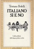 Tristano Bolelli - Italiano sì e no. I mille problemi della lingua parlata e scritta (1988) PDF