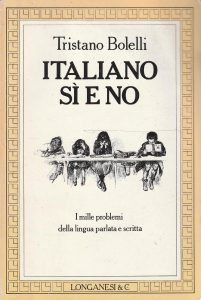 Tristano Bolelli – Italiano sì e no. I mille problemi della lingua parlata e scritta (1988) PDF